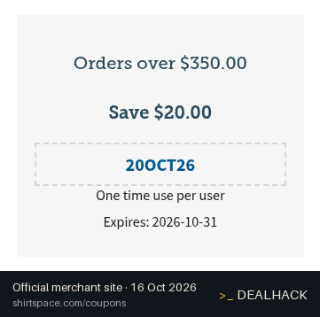 Screenshot of ShirtSpace's website on Oct 16, 2026 showing the "Save $20 on ShirtSpace Orders Over $350" offer